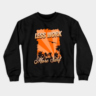 Less work, more surf Crewneck Sweatshirt